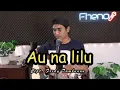 Download Lagu Au Na Lilu - Iwan Fheno ( Cover ) | Cipt . Fredy Tambunan