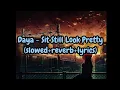 Daya - Sit Still Look Pretty (slowed+reverb+lyrics)