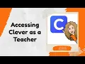 Accessing Clever as a Teacher