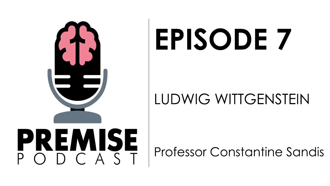 Ludwig Wittgenstein - Professor Constantine Sandis | Premise Podcast #7