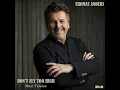 Download Lagu Thomas Anders - Don't Fly Too High Maxi Version (re-cut by Manayev)