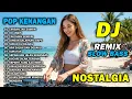 Lagu DJ KENANGAN NOSTALGIA TERBARU 2026 || DJ REMIX SLOW BASS POP LAWAS | DJ TANGAN TAK SAMPAI