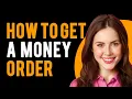 How to Get a Money Order What Is a Money Order