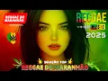 TOP SEQUÊNCIA REGGAE REMIX • MELHOR REGGAE DO MARANHÃO 2025 • REGGAE INTERNACIONAL (SELEÇÃO TOP)