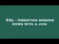 SQL Inserting missing rows with a join