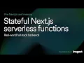 Stateful Next js Serverless Functions - Pre Next js Conf 2024 meetup