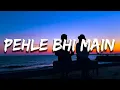 Download Lagu Paagal pagal hain thode Baadal pagal hain dono Khulke barse bheegein aa zara (Lyrics) Pehle Bhi Main