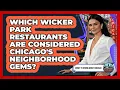 Which Wicker Park Restaurants Are Considered Chicago s Neighborhood Gems