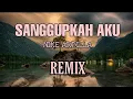 Download Lagu SANGGUPKAH AKU || REMIX - ( Aipal project )