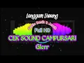 Lagu CEK SOUND CAMPURSARI LANGGAM JAWA 2021 GLERR \u0026 SLOW