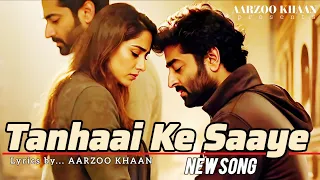 tanhaai ke saaye aarzoo khan heart touching song arijit singh vibe song 2025