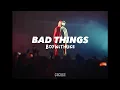 BoyWithUke - Bad Things Extended Version
