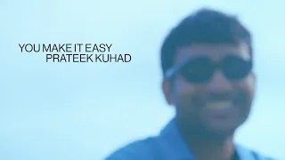 You Make It Easy - Prateek Kuhad (Official Music Video)