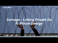 Carnage - "Letting People Go" ft. Prinze George [Letra traducida]