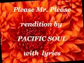 PACIFIC SOUL- Please MR. Please with lyrics