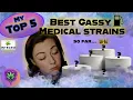 My Top 5 Best Gassy Medical strains
