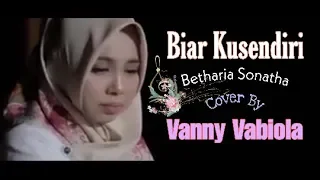 Download Biar Kusendiri ~ Betharia Sonatha Cover By Vanny Vabiola || Lirik Lagu MP3