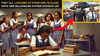 Classmates Laughed at The Poor Girl Until Her Billionaire Father Arrived! #africanfolktales