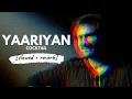 Download Lagu Yaariyan  [slowed + reverb] • 𝐵𝑜𝓁𝓁𝓎𝓌𝑜𝑜𝒹 𝐵𝓊𝓉 𝒜𝑒𝓈𝓉𝒽𝑒𝓉𝒾𝒸