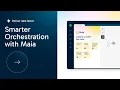 Building Smarter Orchestration Pipelines with Maia