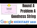 Google Kickstart 2021 Round A K-Goodness String - with Problem Explanations By Point Of Education