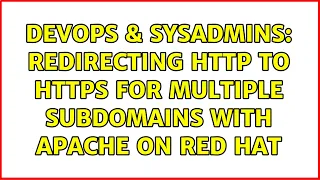 DevOps SysAdmins Redirecting HTTP to HTTPS for multiple subdomains with Apache on Red Hat
