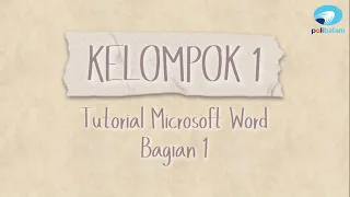 TUTORIAL PENGGUNAAN MICROSOFT WORD BAGIAN 1 | KELOMPOK 1 ABT 2C PAGI