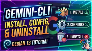 Gemini CLI Install Config Uninstall Debian 13 Tutorial