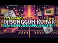 Lagu DJ SUNGGUH KU TAK BISA MENGUNGKAPKAN ( MASHUP ) STYLE CANDU VIRAL TIKTOK