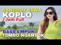 Lagu 1 JAM NONSTOP CAMPURSARI DANGDUT JAWA KOPLO ENAK DIDENGAR BASS EMPUK GAYENG JOS TENAN TOMBO NGANTUK