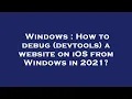 Windows How to debug devtools a website on iOS from Windows in 2021