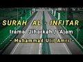 Download Lagu Murottal Merdu Irama Jiharkah - Surah Al - Infitar (Muhammad Ulil Amri)