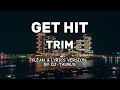 GET HIT - TRIM (CLEAN & LYRICS VERSION BY DJ-TAURUS)