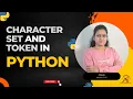 Python Character Set and Tokens Python Full Course