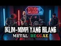 Download Lagu Cover Lagu IKLIM - Mimpi Yang Hilang REGGAE MERTAL MP3