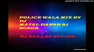 police wala dj matal songs