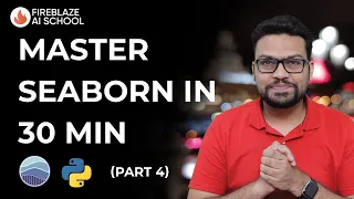 Master Seaborn In 30 Min Basics of Data Science Fireblaze AI School Part 4