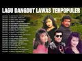 Lagu Dangdut Lawas Full Album Terpopuler Sepanjang Masa Mega Mustika,Minarwati,Imam S Arifin