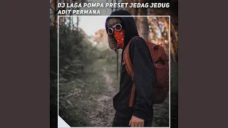 Download Dj Laga Pompa Preset Jedag Jedug MP3