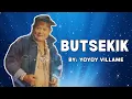Lagu BUTSEKIK - YOYOY VILLAME LYRICS