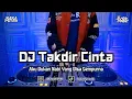 Download Lagu DJ TAKDIR CINTA | BOOTLEG REMIX 2023 TERBARU