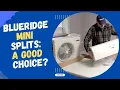 Blueridge Mini Splits A Good Choice