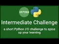 A challenge for intermediate-level Python learners and a bit of channel news