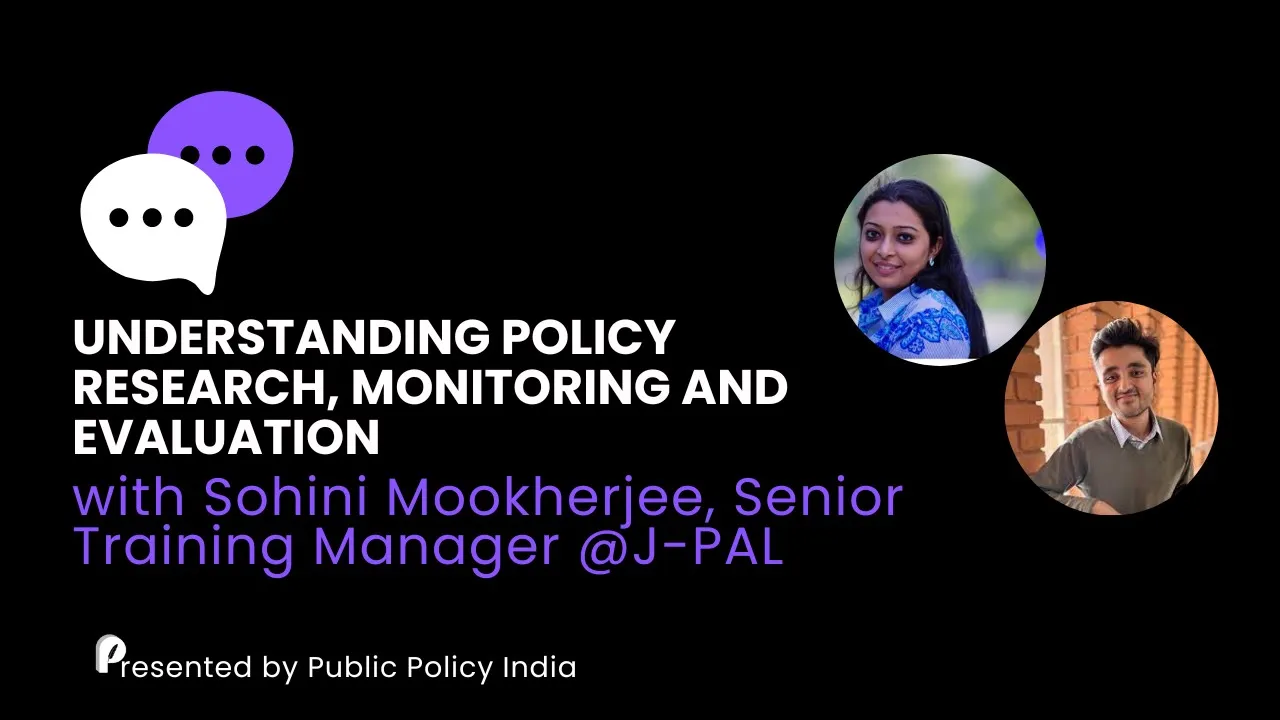 Public Policy Research, Monitoring and Evaluation with Sohini Mookherjee, Senior Manager @J-PAL