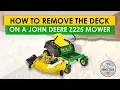 How to Remove the Deck on a John Deere Z225 Mower