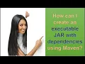 This is How You Can Create An EXECUTABLE JAR With Dependencies Using Maven