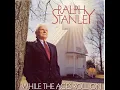 Because He Loved Me - Ralph Stanley