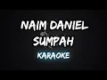 Naim Daniel - Sumpah (Karaoke/Lirik) By Music
