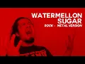 Lagu Harry Styles - Watermelon Sugar - Rock - Metal Cover