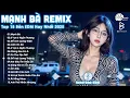 Download Lagu Mạnh Bà Remix ♫ BXH Nhạc Trẻ EDM Hot Trend Triệu View - Top 15 Bản EDM Remix Hot TikTok 2025